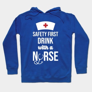 Safety First Drink With A Nurse Hoodie